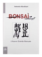Bonsai concept - il nuovo grande manuale, a cura di Antonio Ricchiari - Libro